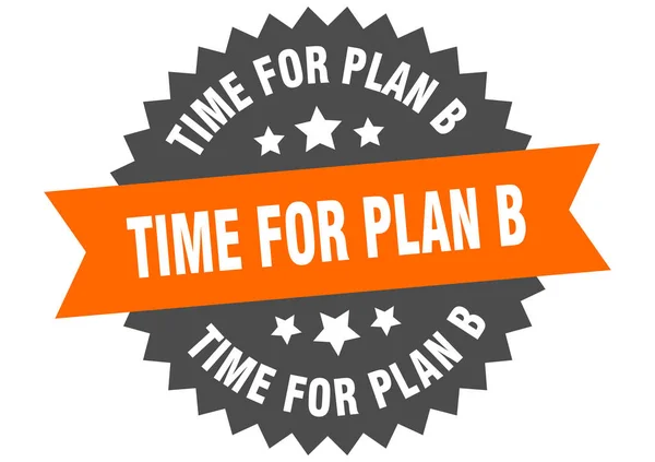 Dags för plan B-tecken. tid för plan b cirkulär bandetikett. runda tid för plan b klistermärke — Stock vektor