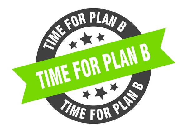 Zeit für Plan-B-Zeichen. Zeit für Plan B Rundbandaufkleber. Zeit für Plan B — Stockvektor