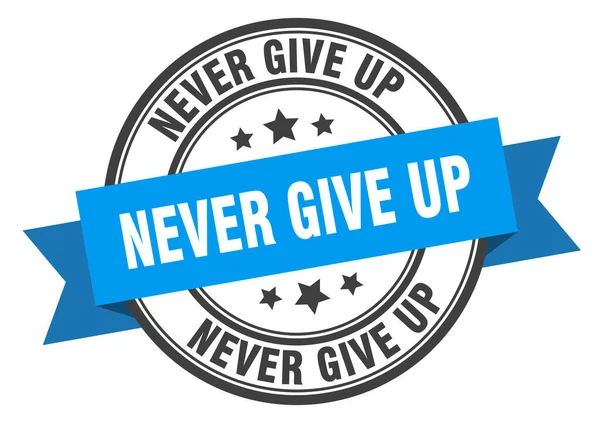 Never give up label. never give upround band sign. never give up stamp — 스톡 벡터