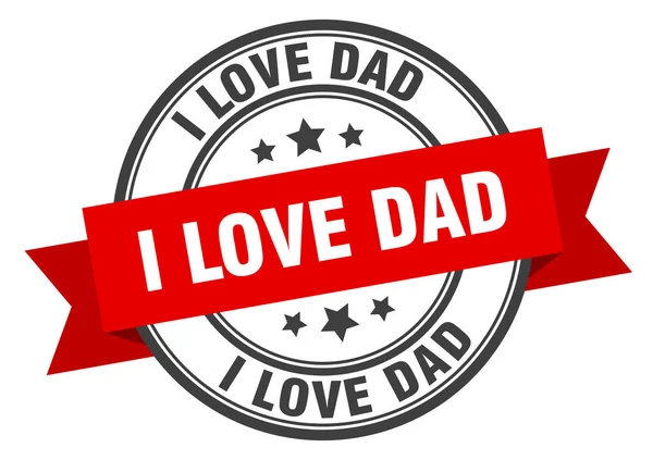 I love dad label. i love dadround band sign. i love dad stamp — Stock Vector