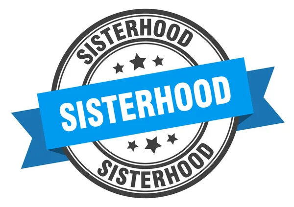 Sisterhood label. sisterhoodround band sign. sisterhood stamp — Stock vektor