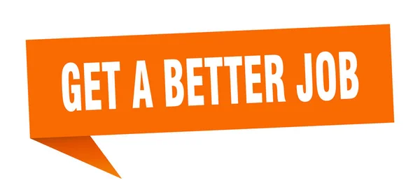 Get a better job speech bubble. get a better job ribbon sign. get a better job banner — 스톡 벡터