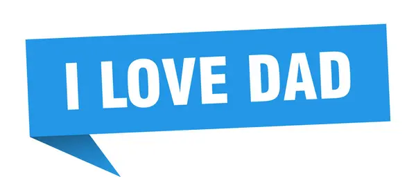 I love dad speech bubble. i love dad ribbon sign. i love dad banner — Stock Vector