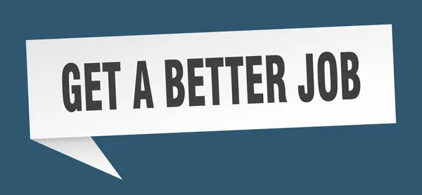 Få en bättre jobbpratbubbla. Få ett bättre jobb band tecken. få ett bättre jobb banner — Stock vektor
