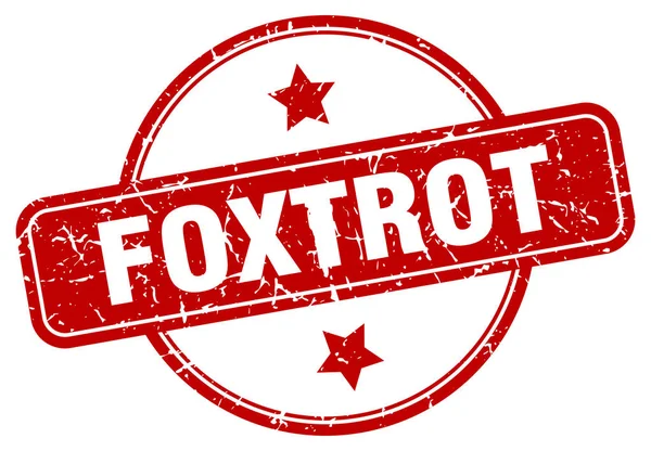 Sello de foxtrot. foxtrot ronda signo grunge vintage. foxtrot — Archivo Imágenes Vectoriales