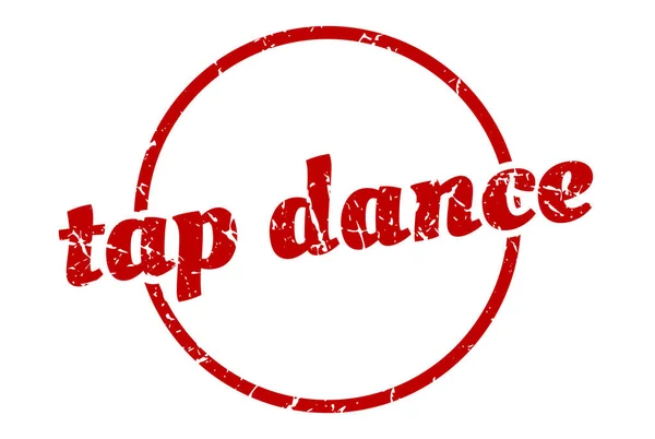 Tap Dance Sign Tap Dance Vintage Grunge Stamp Tap Dance — Stock Vector