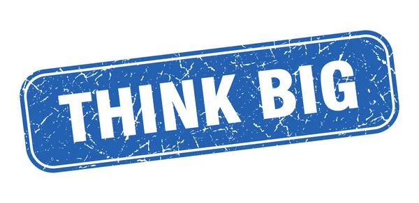 Think Big Stempel Denken Große Quadratische Grungy Blaue Zeichen — Stockvektor