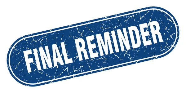 Final Reminder Sign Final Reminder Grunge Blue Stamp Label — Stock Vector