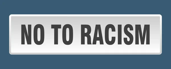 Όχι Στο Κουμπί Του Ρατσισμού Όχι Στο Ρατσισμό Τετράγωνο Λευκό — Διανυσματικό Αρχείο