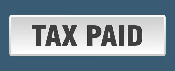 Botón Impuestos Pagados Impuesto Pagado Cuadrado Blanco Pulsador — Vector de stock