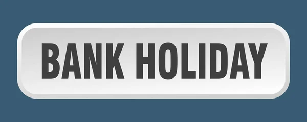銀行の休日ボタン バンクホリデースクエア3Dプッシュボタン — ストックベクタ