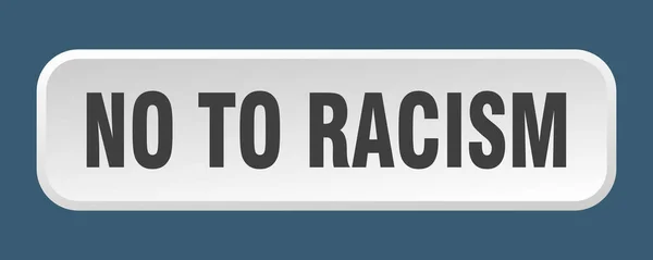 Nej Till Rasismknappen Nej Till Rasism Fyrkantig Tryckknapp — Stock vektor