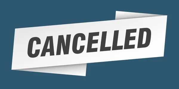 Cancelled Banner Template Cancelled Ribbon Label Sign — Stock Vector