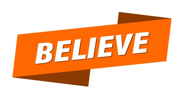 Believe Banner Template Believe Ribbon Label Sign — Stock Vector