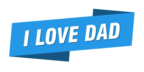 Love Dad Banner Template Love Dad Ribbon Label Sign — Stock Vector