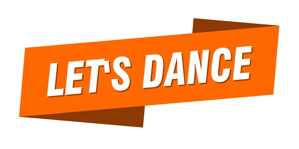 Давайте Потанцуем Шаблон Баннера Давайте Танцевать Знак Ленты Лейбла — стоковый вектор