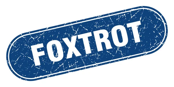 Foxtrot Sign Foxtrot Grunge Blue Stamp Label — Stock Vector