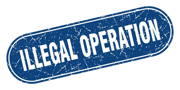 Yasadışı Operasyon Işareti Yasadışı Operasyon Grunge Blue Stamp Etiket — Stok Vektör