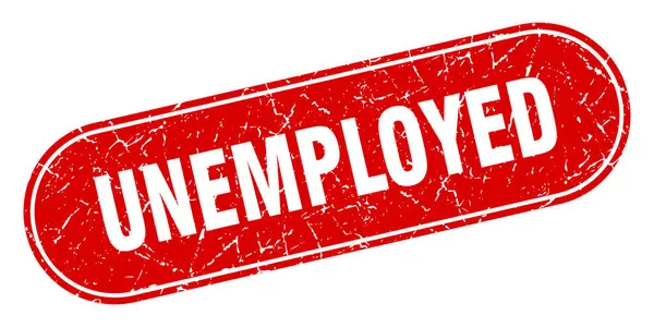 Segno Disoccupazione Disoccupati Grunge Timbro Rosso Marchio — Vettoriale Stock