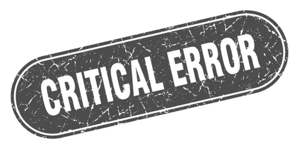 Señal Error Crítico Error Crítico Grunge Sello Negro Etiqueta — Vector de stock