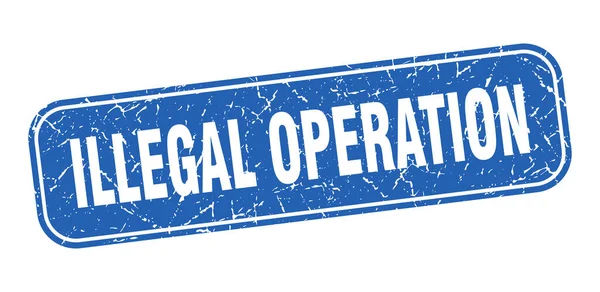 Timbro Operazione Illegale Operazione Illegale Quadrato Grungy Segno Blu — Vettoriale Stock