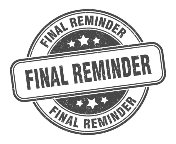 Final Reminder Stamp Final Reminder Grunge Sign Label — Stock Vector