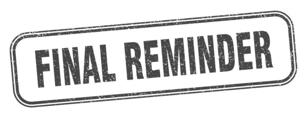 Final Reminder Stamp Final Reminder Square Grunge Sign Label — Stock Vector