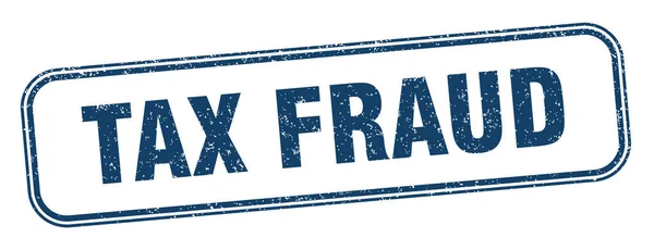 Tax Fraud Stamp Tax Fraud Square Grunge Sign Label — Stock Vector