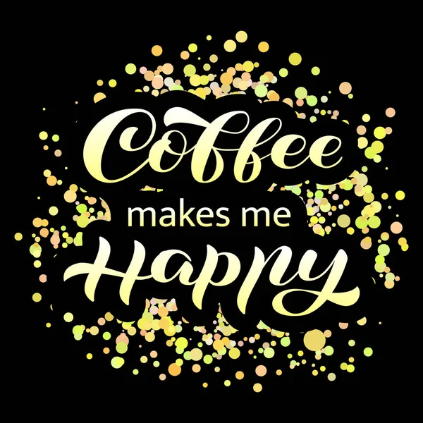 Coffee Makes Happy Brush Lettering Golden Background Vector Stock Illustration — Stock Vector