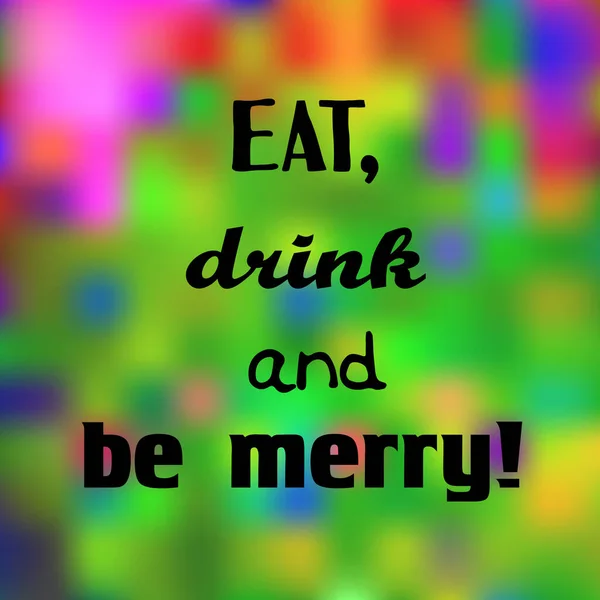 Eat Drink Merry Decorative Card Inspirational Quote Colorful Blurred Background — 스톡 벡터