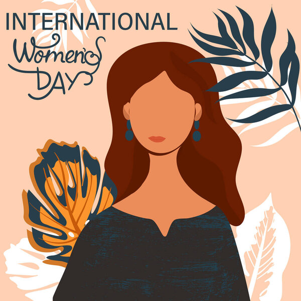 Phrase International Womens Day for beautiful card, banner. Fashion woman portrait in vector. The concept of the females empowerment movement.