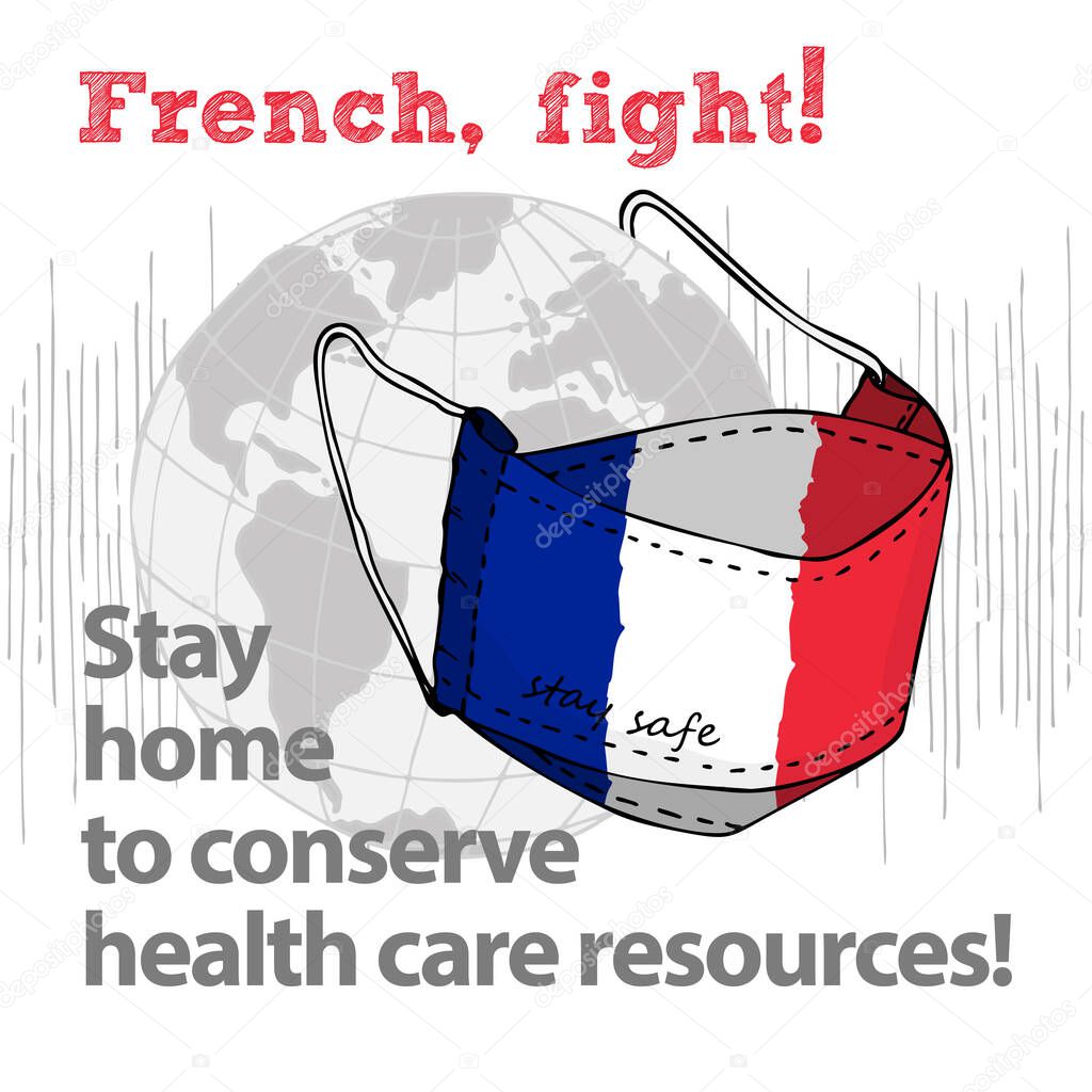 Design concept of Medical information poster against virus epidemic French, fight Stay home to conserve health care resources Face textile mask National flag and text Stay Safe Vector Illustrations