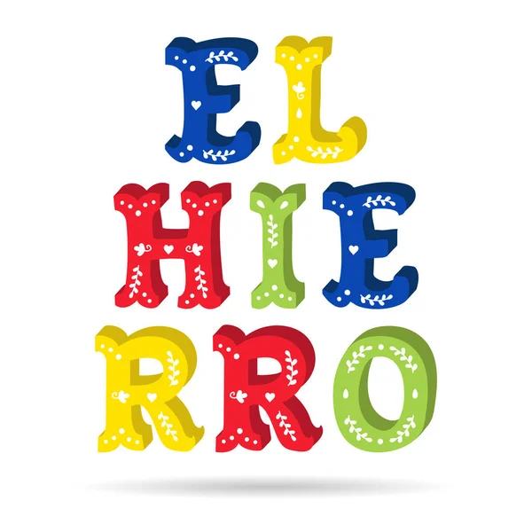 El Hierro světlé barevné text zdobené dopisy s květinové prvky izolované — Stockový vektor