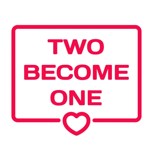 Two Become One badge with heart icon flat vector illustration on white background. Wedding theme in dialog bubble. Romantic quotes stamp for cards, invitations, banners, labels, blog article — Stock Vector