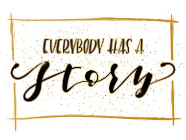 Herkesin bir hikayesi vardır, mektup yazmak. Beyaz arkaplanda siyah metin. Vektör stok illüstrasyonu. 