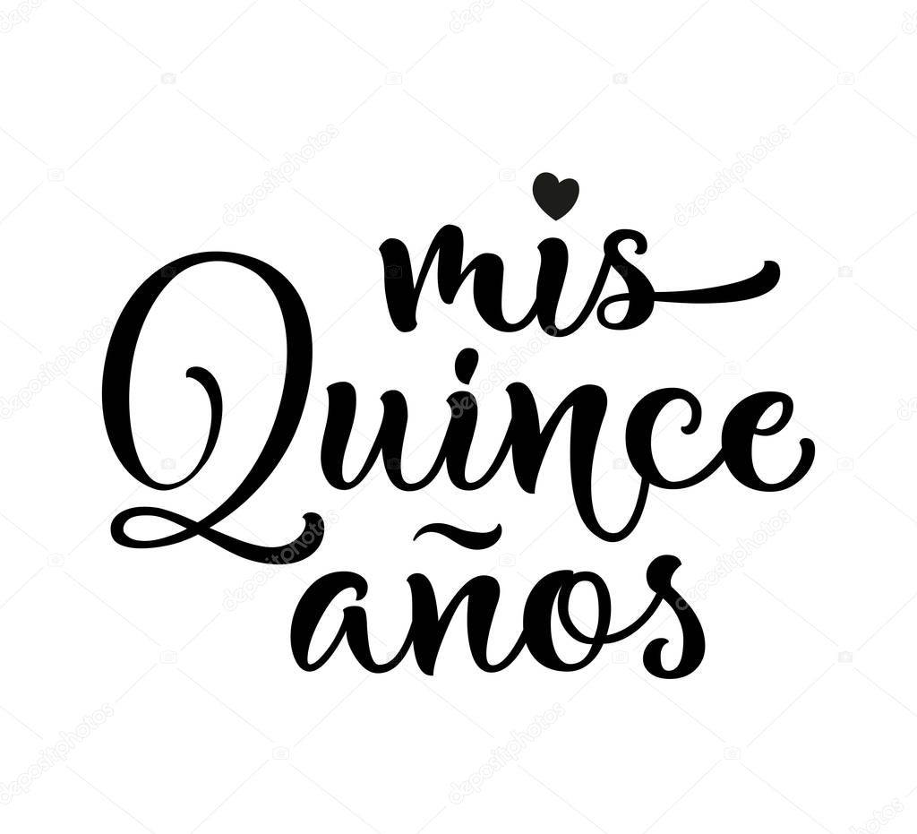 Calligraphy for Latin American girl birthday celebration. Lettering for Quinceanera party. Black text isolated on white background. Vector stock illustration. Mis quince anos.