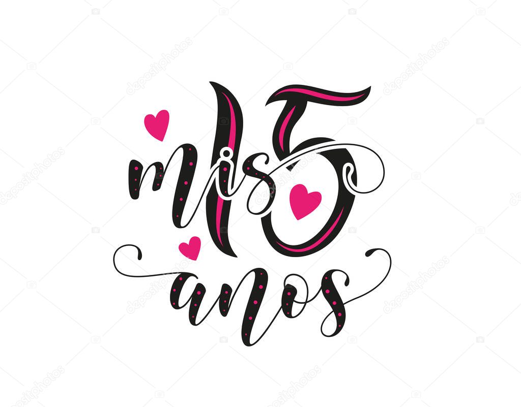 Calligraphy for Latin American girl birthday celebration. Lettering for Quinceanera party. Black text with pink hearts isolated on white background. Vector stock illustration. Mis 15 anos.