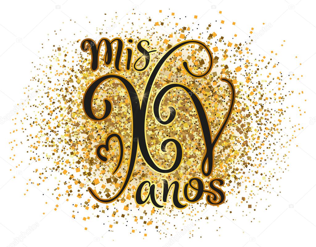 Calligraphy for Latin American girl birthday. Lettering for Quinceanera party. Gold illustration isolated on white background. Vector stock lettering. Mis XV anos.