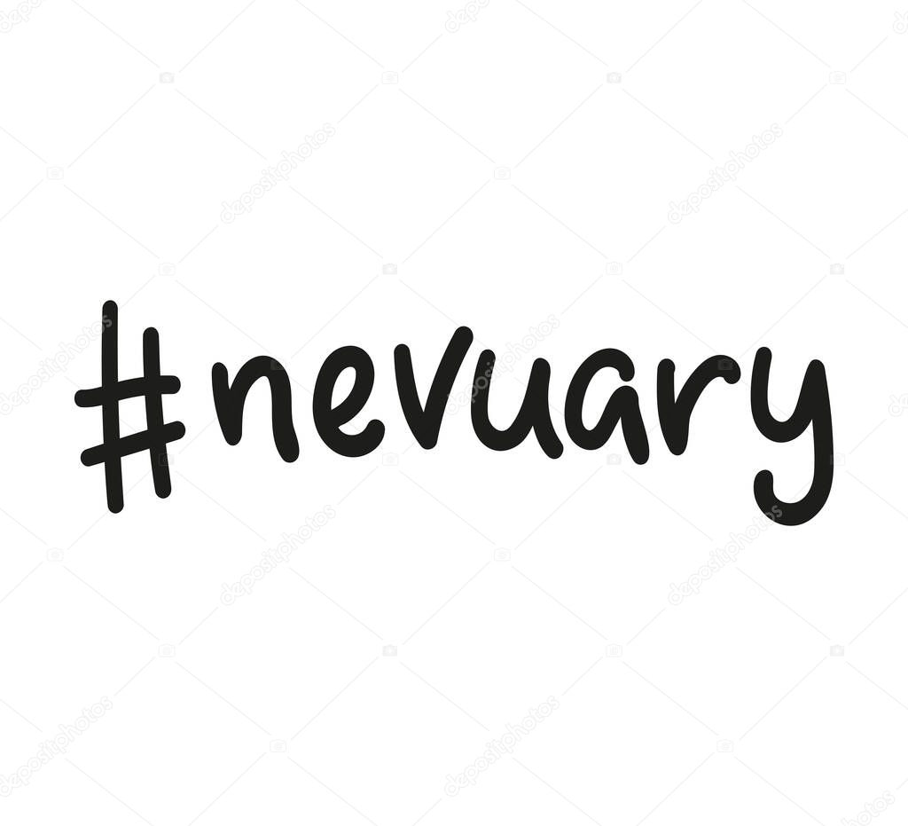 hashtag nevuary - it means its not going to happen ever. Black text isolated on white background. Vector stock illustration. 