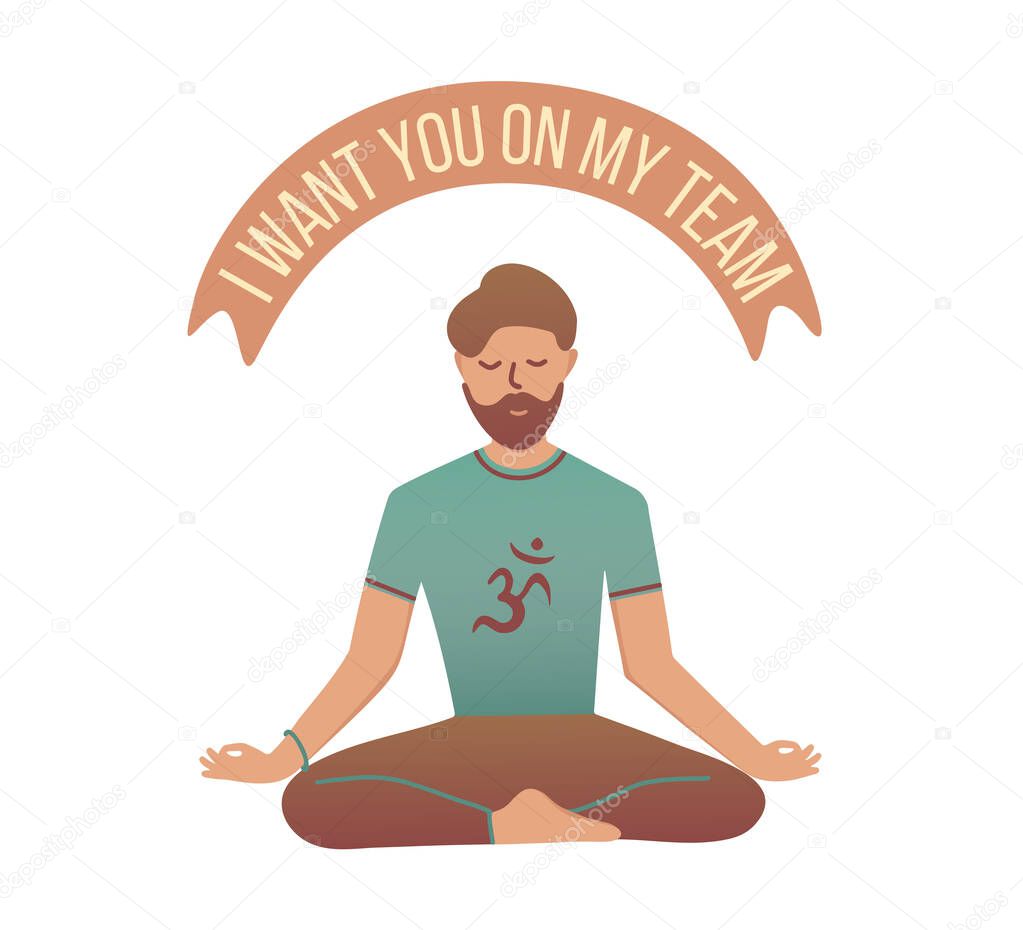 Bearded man sitting with closed eyes and meditating. I want you on my team - ribbon. Young man in yoga posture doing mindfulness practice, spiritual discipline. Flat cartoon vector illustration.