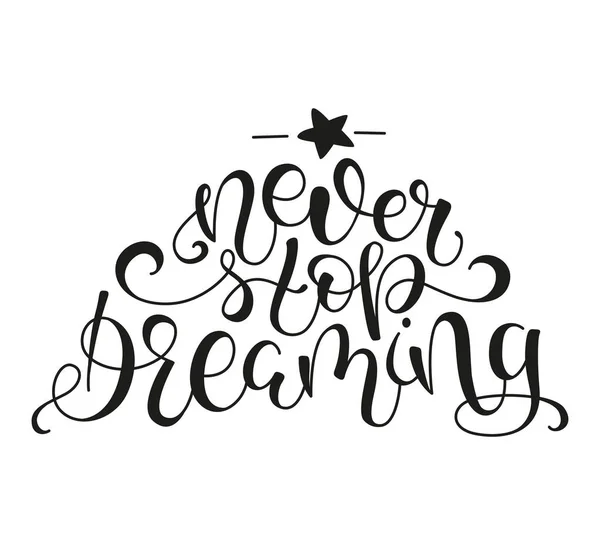 Never Stop Dreaming Inspirational Motivational Quotes Hand Brush Lettering Typography — Stock Vector