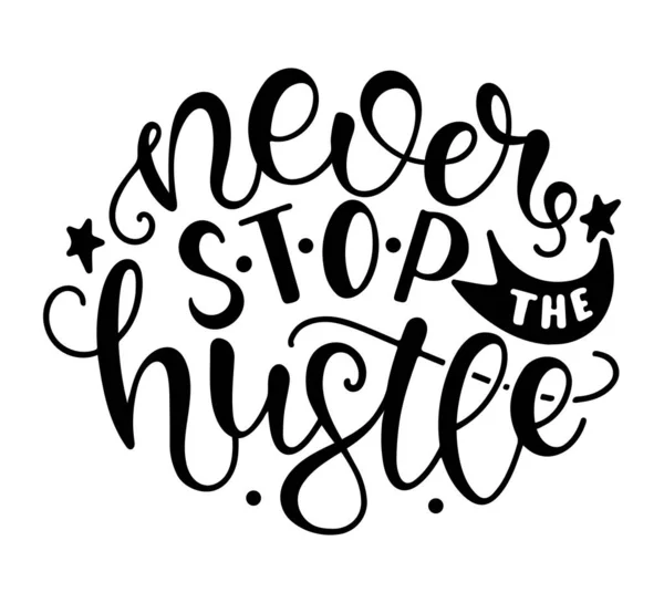Never Stop Hustle Inspirational Motivational Quotes Lettering Typography Design Art — Stock Vector