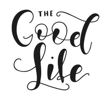 İyi Hayat - İlham verici ve motive edici alıntılar. Vector Stock Harfleri ve Tipografi Tasarımı Tişörtler ve Posterler için. Beyaz arkaplanda siyah metin izole edildi.