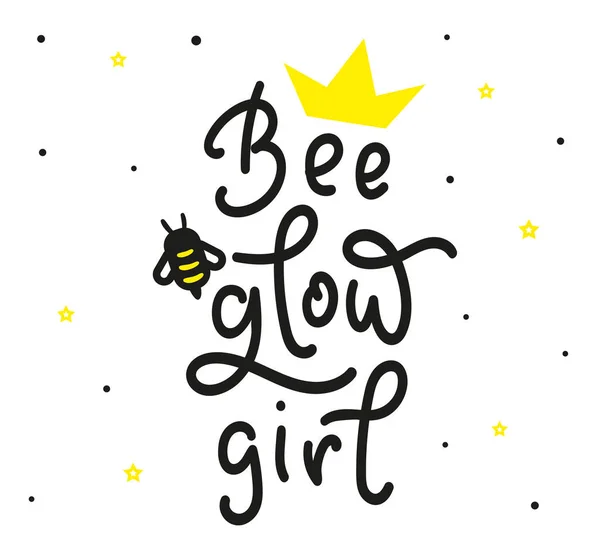 Be Glow Girl - Hand drawn motivation phrase. Lettering with bee - modern brush calligraphy. Vector stock illustration Isolated on white background. — Stock Vector