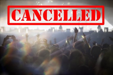 Cancelled events and music festivals background. Avoid Covid-19/ Coronavirus outbreak concept. 