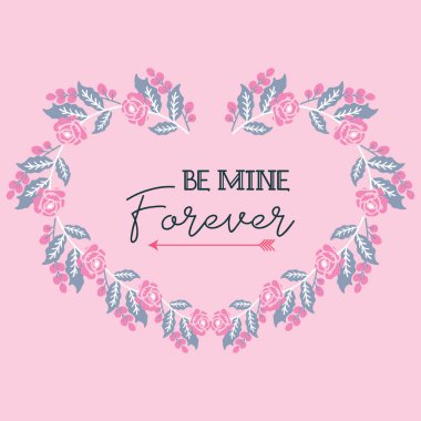 Wallpaper of card be mine, with beautiful pink wreath frame. Vector