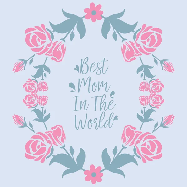 Forma moderna de hoja y marco de flores, para la mejor mamá en el mundo tarjetas de decoración de papel pintado. Vector — Vector de stock