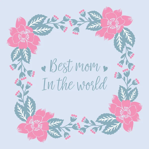 Marco decorativo con hojas elegantes y flores, para la mejor mamá en el mundo diseño de tarjetas de invitación. Vector — Vector de stock