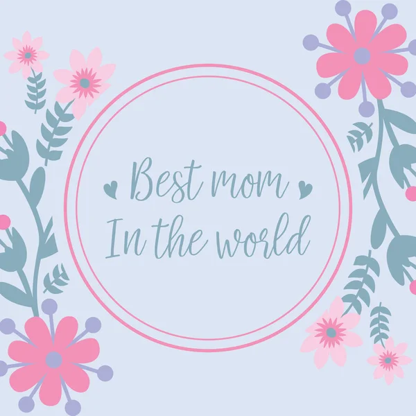 Tarjeta de invitación fondos de pantalla de diseño para la mejor mamá en el mundo, con hoja única y marco de flores. Vector — Vector de stock