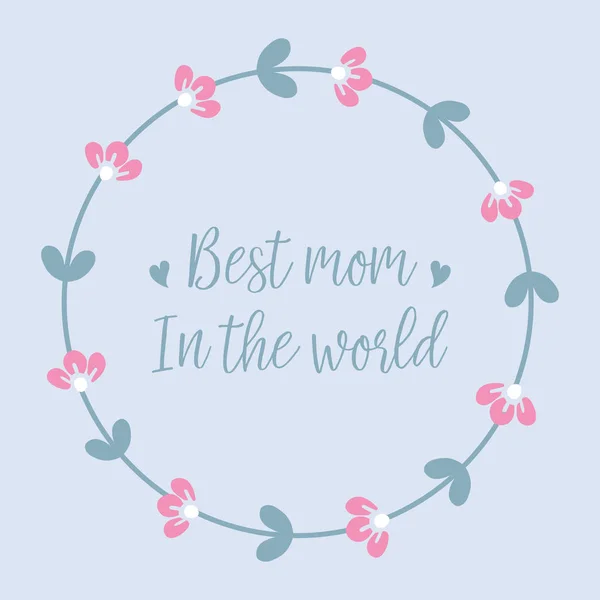 Patrón único de hoja y marco de flores, para la mejor mamá en la decoración de tarjetas del mundo. Vector — Vector de stock